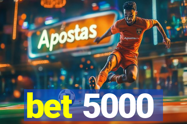 bet 5000